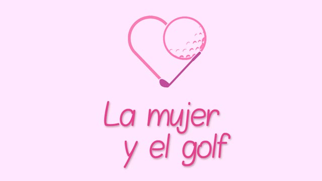Estrenamos nueva sección: 'La mujer y el golf'