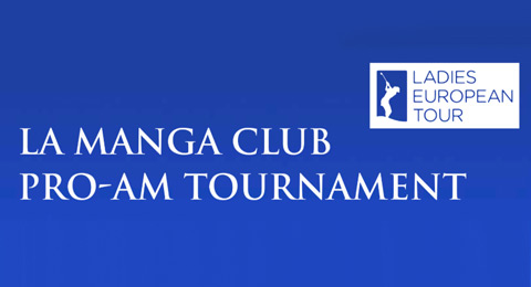La Manga Club: sede de un interesante Pro-Am del LET